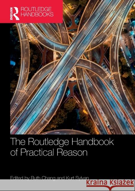 The Routledge Handbook of Practical Reason Ruth Chang Kurt Sylvan 9780367695408 Routledge - książka