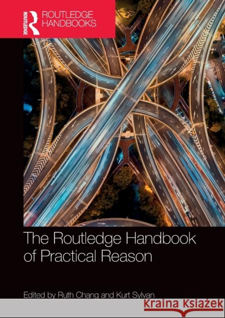 The Routledge Handbook of Practical Reason Ruth Chang Kurt Sylvan 9781138195929 Routledge - książka