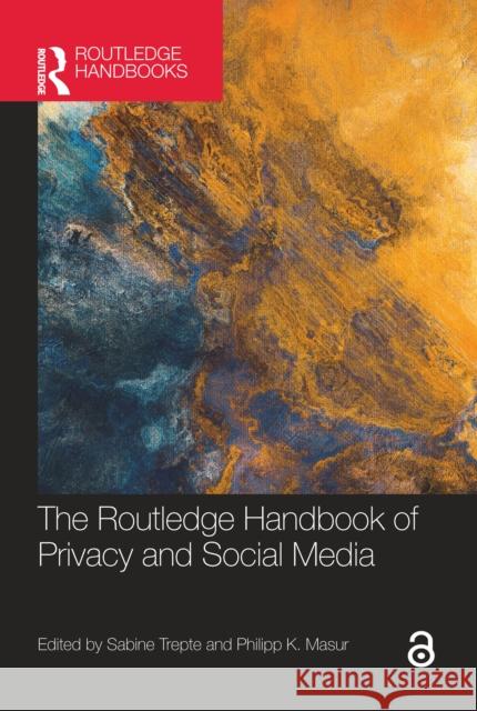 The Routledge Handbook of Privacy and Social Media Sabine Trepte Philipp Masur 9781032155555 Taylor & Francis Ltd - książka