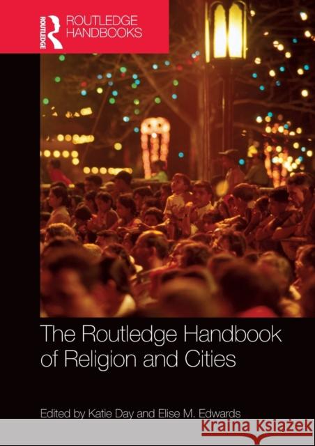 The Routledge Handbook of Religion and Cities Elise M. Edwards 9780367653149 Taylor & Francis Ltd - książka