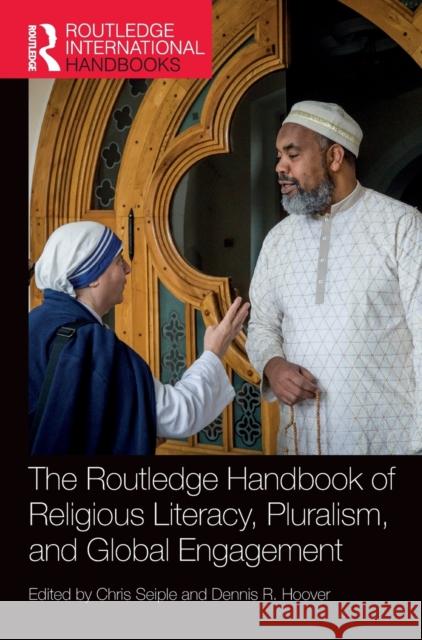 The Routledge Handbook of Religious Literacy, Pluralism, and Global Engagement Seiple, Chris 9780367478025 Routledge - książka