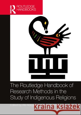 The Routledge Handbook of Research Methods in the Study of Indigenous Religions  9781032207865 Taylor & Francis Ltd - książka