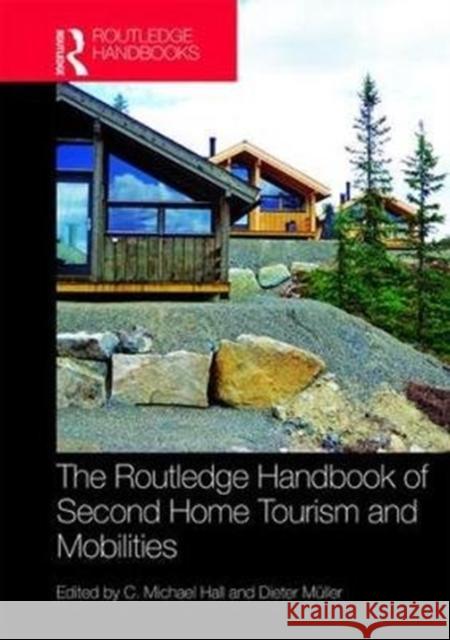 The Routledge Handbook of Second Home Tourism and Mobilities C. Michael Hall Dieter Muller 9781138678316 Routledge - książka