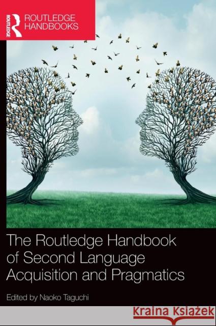 The Routledge Handbook of Second Language Acquisition and Pragmatics Naoko Taguchi 9780815349761 Routledge - książka