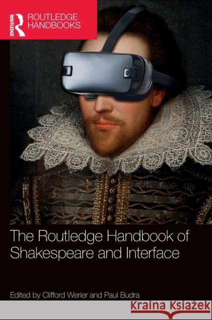 The Routledge Handbook of Shakespeare and Interface Clifford Werier Paul Budra 9780367420888 Routledge - książka