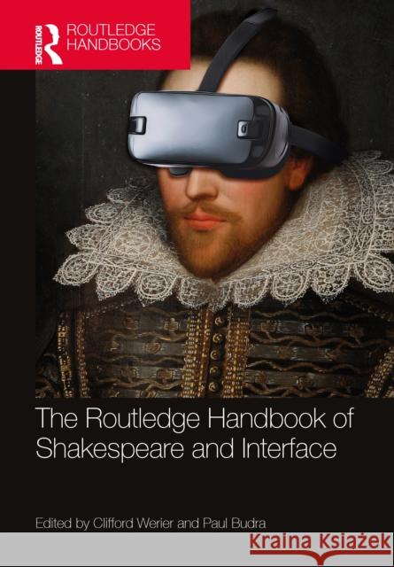 The Routledge Handbook of Shakespeare and Interface Clifford Werier Paul Budra 9781032286860 Routledge - książka