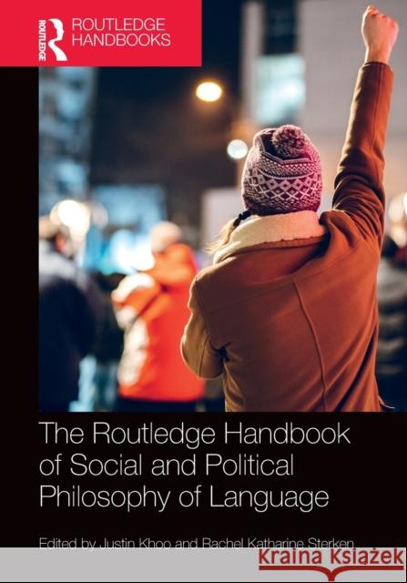 The Routledge Handbook of Social and Political Philosophy of Language Justin Khoo Rachel Katharine Sterken 9780367759575 Routledge - książka