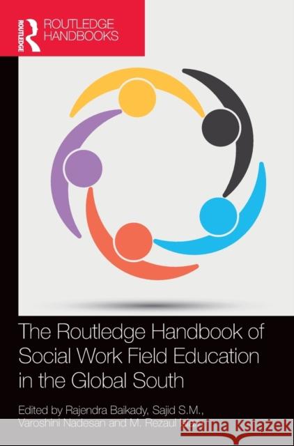 The Routledge Handbook of Social Work Field Education in the Global South Rajendra Baikady Sajid S Varoshini Nadesan 9781032137186 Routledge - książka