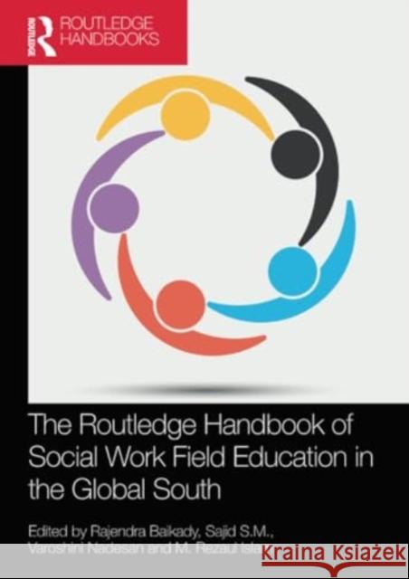 The Routledge Handbook of Social Work Field Education in the Global South Rajendra Baikady Sajid S Varoshini Nadesan 9781032192611 Routledge - książka