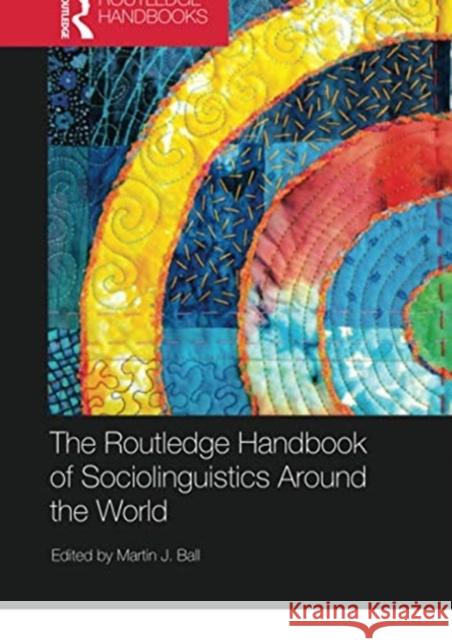 The Routledge Handbook of Sociolinguistics Around the World: A Handbook Ball, Martin J. 9780367740146 Routledge - książka