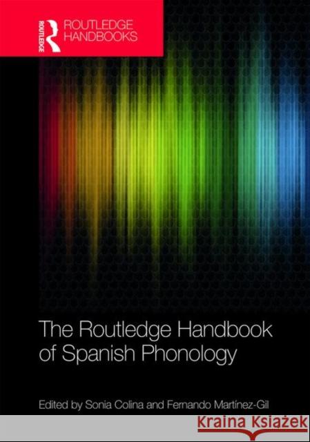 The Routledge Handbook of Spanish Phonology Fernando Martinez-Gil Sonia Colina 9780415785693 Routledge - książka