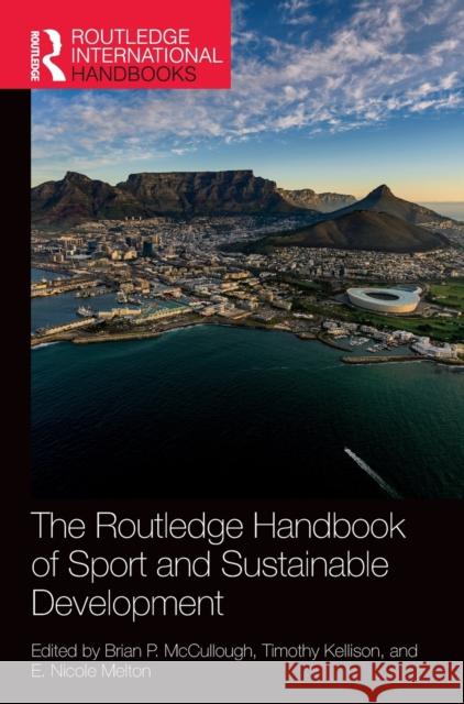 The Routledge Handbook of Sport and Sustainable Development Brian P. McCullough Timothy B. Kellison E. Nicole Melton 9780367903534 Routledge - książka