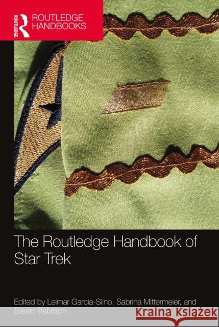 The Routledge Handbook of Star Trek Leimar Garcia-Siino Sabrina Mittermeier Stefan Rabitsch 9781032247427 Routledge - książka