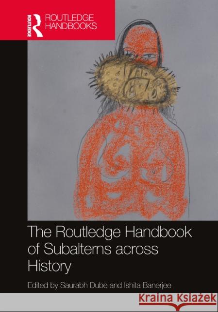 The Routledge Handbook of Subalterns Across History Saurabh Dube Ishita Banerjee 9781032578835 Routledge - książka
