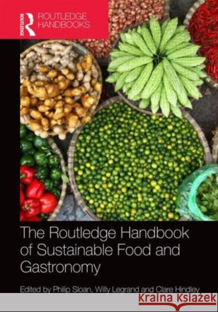 The Routledge Handbook of Sustainable Food and Gastronomy Philip Sloan Willy Legrand Clare Hindley 9780415702553 Routledge - książka