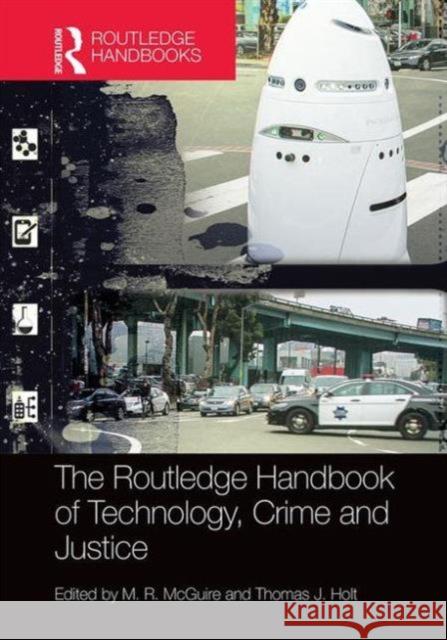 The Routledge Handbook of Technology, Crime and Justice M. R. McGuire Thomas J. Holt 9781138820135 Routledge - książka