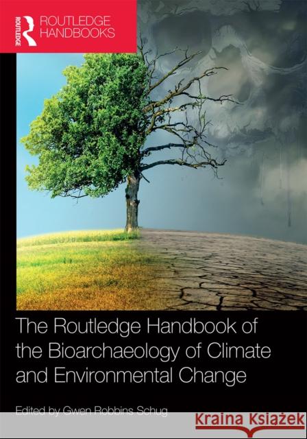 The Routledge Handbook of the Bioarchaeology of Climate and Environmental Change Gwen Robbins Schug 9780367560386 Routledge - książka