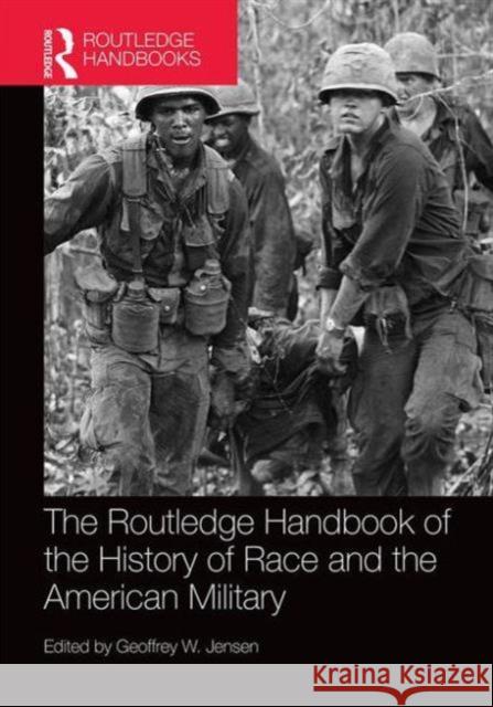 The Routledge Handbook of the History of Race and the American Military Geoffrey Jensen 9781138016019 Routledge - książka