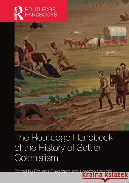 The Routledge Handbook of the History of Settler Colonialism Edward Cavanagh Lorenzo Veracini 9780367581480 Routledge - książka