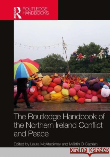 The Routledge Handbook of the Northern Ireland Conflict and Peace Laura McAtackney M?irt?n ? 9781032124001 Taylor & Francis Ltd - książka