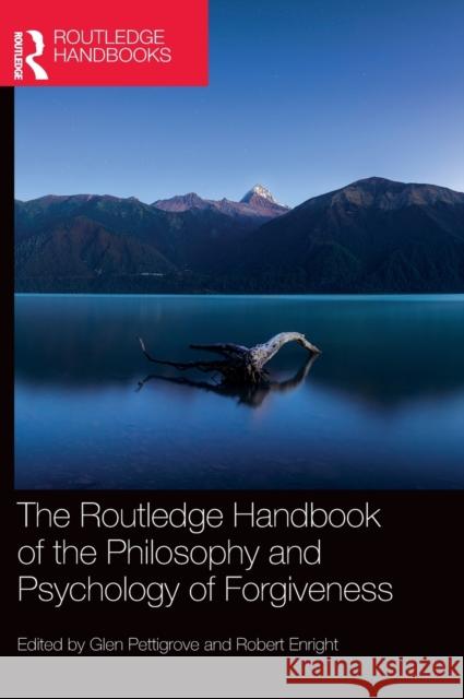 The Routledge Handbook of the Philosophy and Psychology of Forgiveness Pettigrove, Glen 9780367030728 Taylor & Francis Ltd - książka