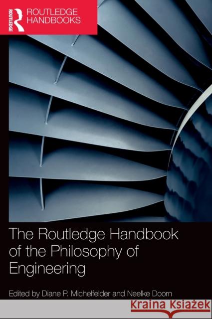 The Routledge Handbook of the Philosophy of Engineering Diane P. Michelfelder Neelke Doorn 9781138244955 Routledge - książka