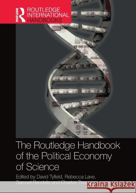 The Routledge Handbook of the Political Economy of Science David Tyfield Rebecca Lave Samuel Randalls 9780367581275 Routledge - książka