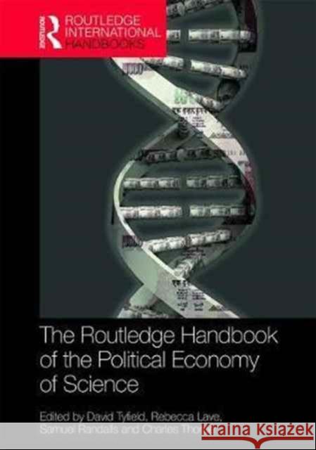 The Routledge Handbook of the Political Economy of Science David Tyfield Rebecca Lave Samuel Randalls 9781138922983 Routledge - książka