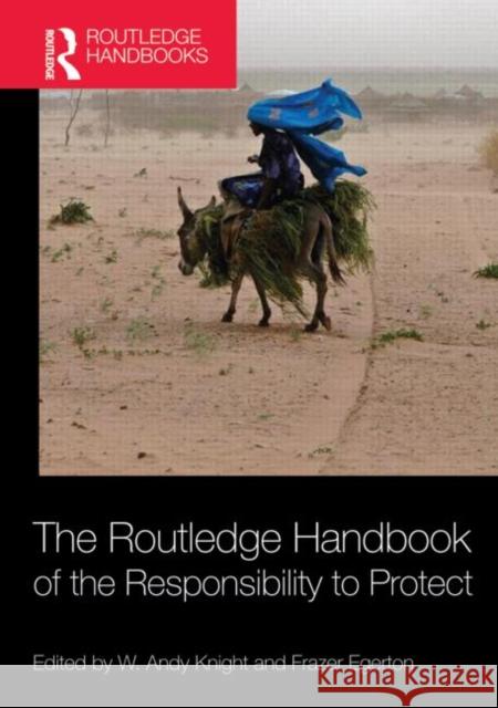 The Routledge Handbook of the Responsibility to Protect W Andy Knight 9780415600750 TAYLOR & FRANCIS - książka