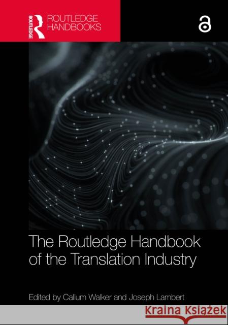 The Routledge Handbook of the Translation Industry Callum Walker Joseph Lambert 9781032446790 Routledge - książka