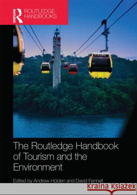 The Routledge Handbook of Tourism and the Environment Andrew Holden David A. Fennell 9780415582070 Routledge - książka