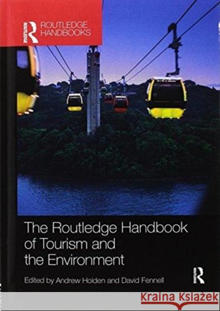 The Routledge Handbook of Tourism and the Environment Andrew Holden David A. Fennell 9781138071384 Routledge - książka