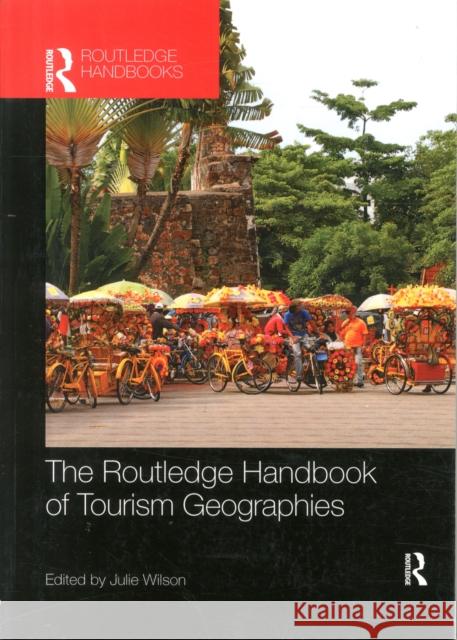 The Routledge Handbook of Tourism Geographies Julie Wilson 9781138071414 Routledge - książka