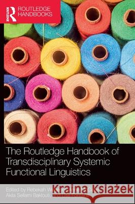 The Routledge Handbook of Transdisciplinary Systemic Functional Linguistics Rebekah Wegener Anne McCabe Akila Sellam 9781032270579 Routledge - książka