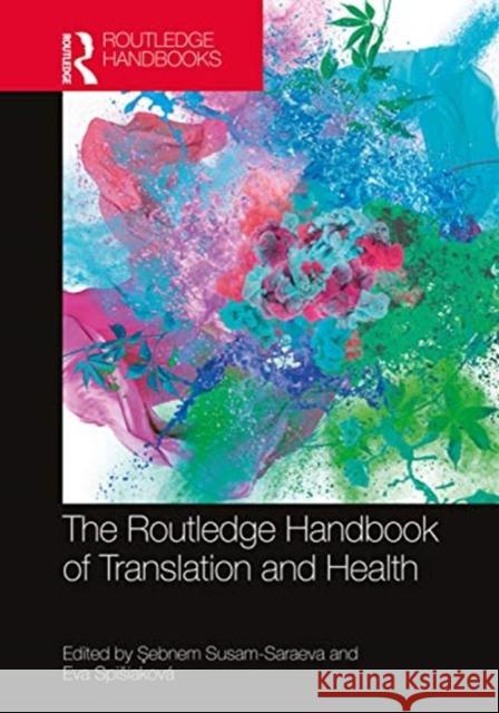 The Routledge Handbook of Translation and Health Şebnem Susam-Saraeva Eva Spisiakov 9781138335349 Routledge - książka