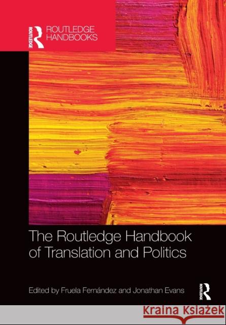 The Routledge Handbook of Translation and Politics Jonathan Evans Fruela Fernandez 9780367783945 Routledge - książka