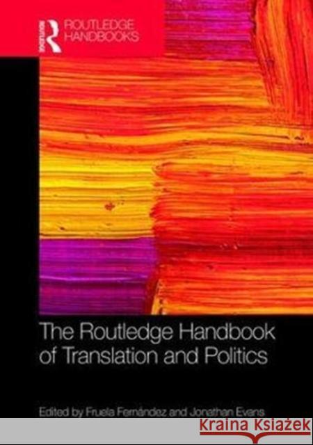 The Routledge Handbook of Translation and Politics Jonathan Evans Fruela Fernandez 9781138657564 Routledge - książka