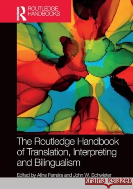 The Routledge Handbook of Translation, Interpreting and Bilingualism Aline Ferreira John W. Schwieter 9780367623494 Taylor & Francis Ltd - książka