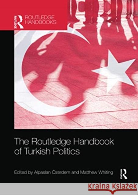 The Routledge Handbook of Turkish Politics  Matthew Whiting 9780367730604 Routledge - książka