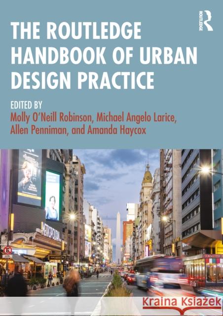 The Routledge Handbook of Urban Design Practice Molly O'Neil Michael Angelo Larice Allen Penniman 9780367821364 Routledge - książka