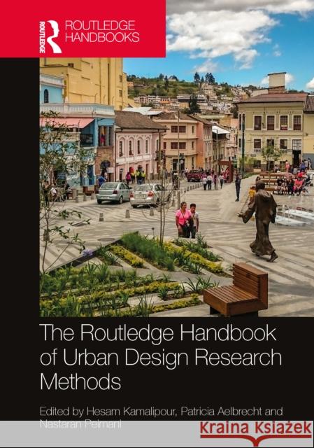 The Routledge Handbook of Urban Design Research Methods Hesam Kamalipour Patricia Aelbrecht Nastaran Peimani 9780367768065 Routledge - książka