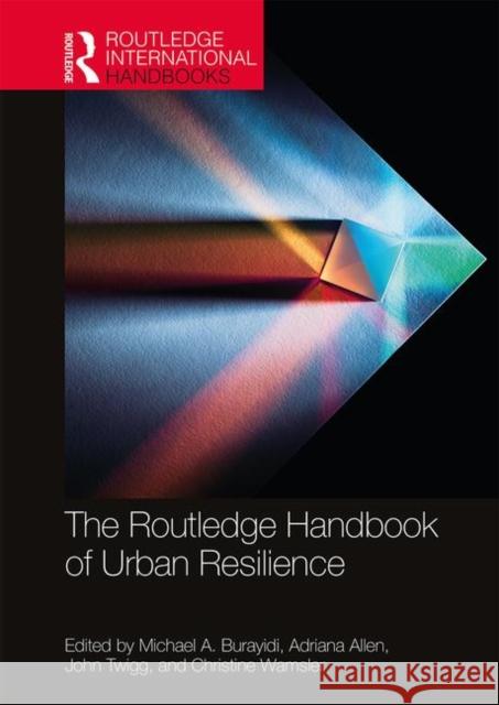 The Routledge Handbook of Urban Resilience Michael a. Burayidi Adriana Allen John Twigg 9781138583597 Routledge - książka