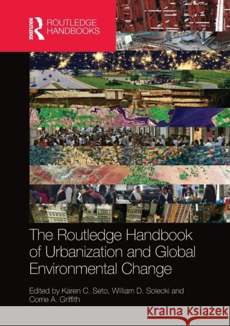 The Routledge Handbook of Urbanization and Global Environmental Change Karen Seto William Solecki Corrie Griffith 9780367581695 Routledge - książka