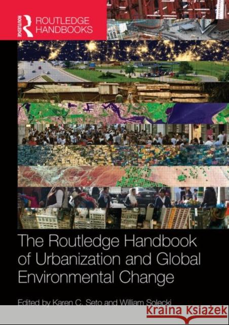 The Routledge Handbook of Urbanization and Global Environmental Change Karen C. Seto Solecki D. Solecki 9780415732260 Routledge - książka