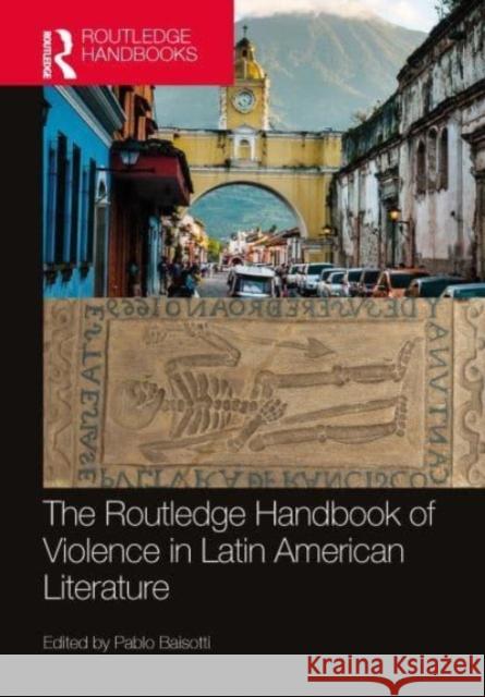 The Routledge Handbook of Violence in Latin American Literature  9781032199757 Taylor & Francis Ltd - książka