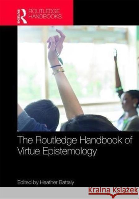 The Routledge Handbook of Virtue Epistemology Heather D. Battaly 9781138890206 Routledge - książka