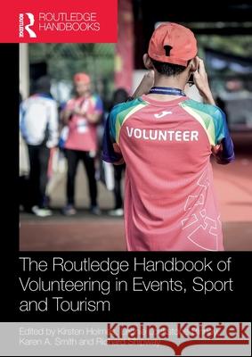 The Routledge Handbook of Volunteering in Events, Sport and Tourism Kirsten Holmes Leonie Lockstone-Binney Karen A. Smith 9781032127248 Routledge - książka