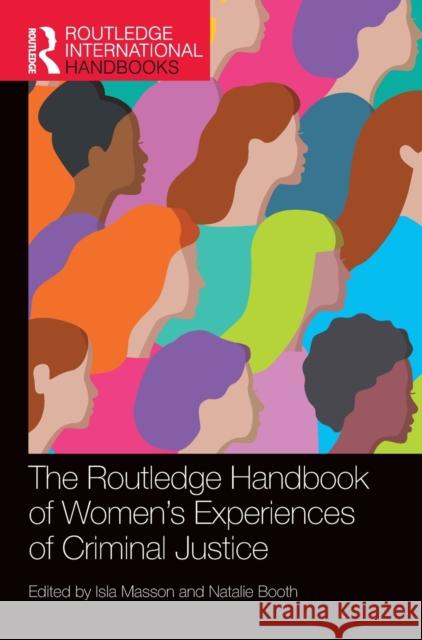 The Routledge Handbook of Women's Experiences of Criminal Justice Isla Masson Natalie Booth 9781032064307 Routledge - książka