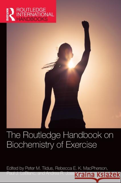 The Routledge Handbook on Biochemistry of Exercise Peter Tiidus Rebecca MacPherson Paul J. LeBlanc 9780367223830 Routledge - książka