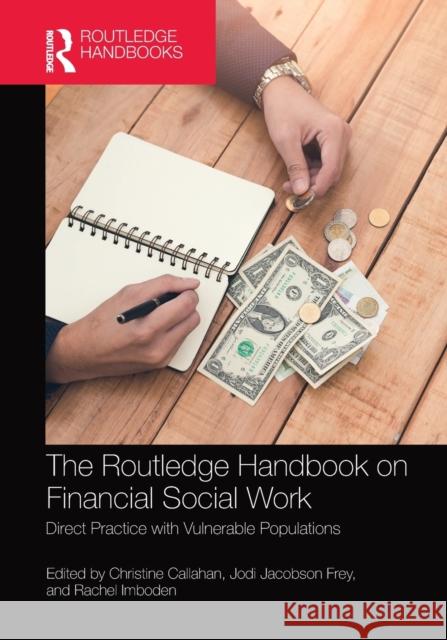 The Routledge Handbook on Financial Social Work: Direct Practice with Vulnerable Populations Christine Callahan Jodi Jacobson Frey Rachel Imboden 9781032239460 Routledge - książka